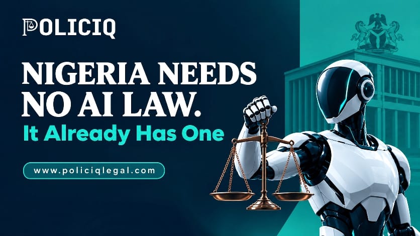 Nigeria Needs No AI Law. It Already Has One